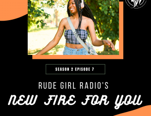 2/15 - RudeGirl Radios's "New Fire For You" Playlist