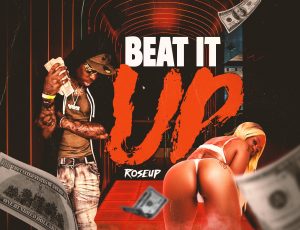 RoseUp releases “Beat It Up” [AUDIO]  